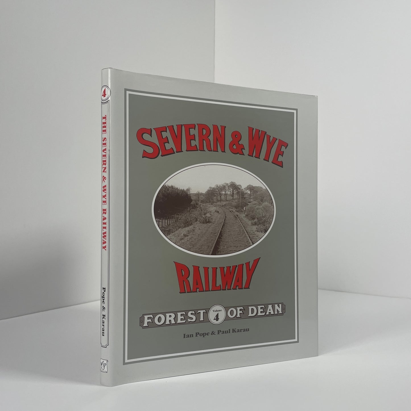 Severn & Wye Railway Forest Of Dean Volume 4; Pope, Ian; Karau, Paul