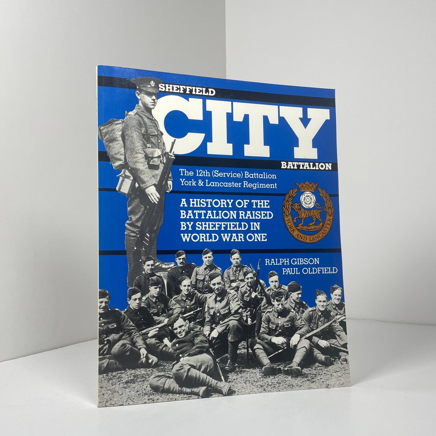Sheffield City Battalion The 12th Service Battalion York & Lancaster Regiment; Gibson, Ralph; Oldfield, Paul