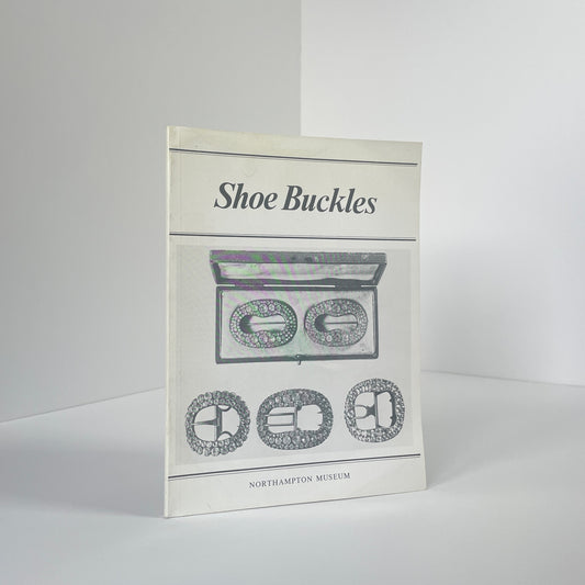 Shoe Buckles. Catalogue Of Shoe And Other Buckles In Northampton Museum; Northampton Museum