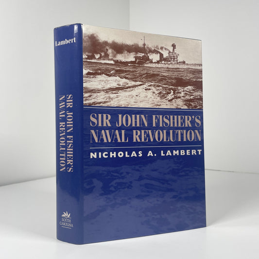 Sir John Fisher's Naval Revolution; Lambert, Nicholas A.