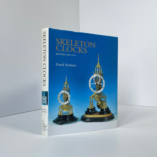 Skeleton Clocks, Britain 1800-1914; Roberts, Derek