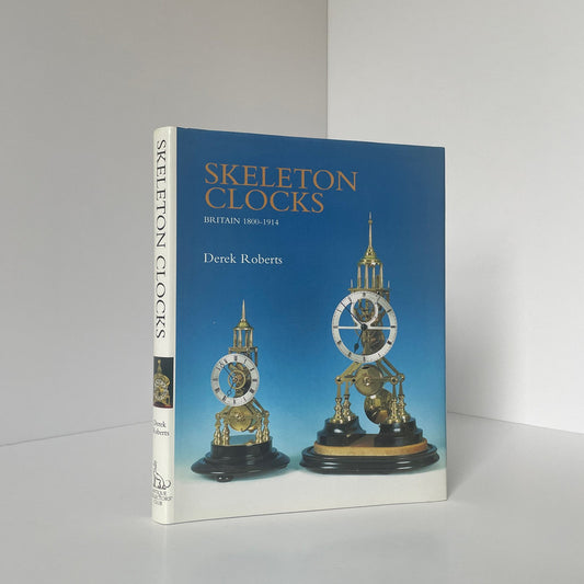 Skeleton Clocks Britain 1800-1914 Roberts Derek Hardcover Book