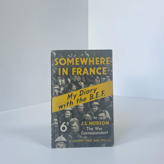 Somewhere In France My Diary With The B.E.F.; Hodson, J L