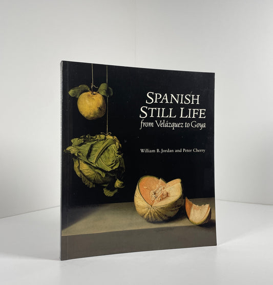 Spanish Still Life From Velazquez To Goya; Jordan, William B.; Cherry, Peter