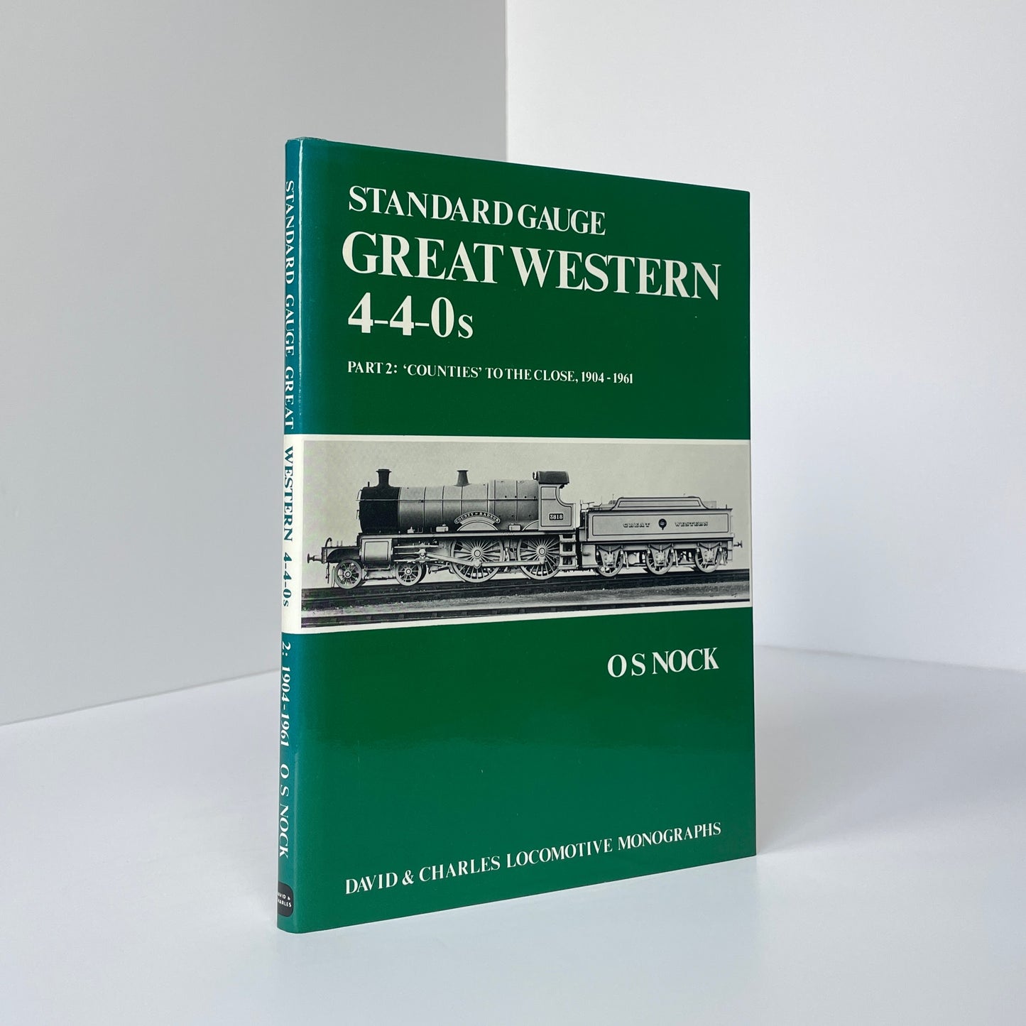 Standard Gauge Great Western 4-4-0s Part 2: 'Counties' To The Close 1904-1961; Nock, O S