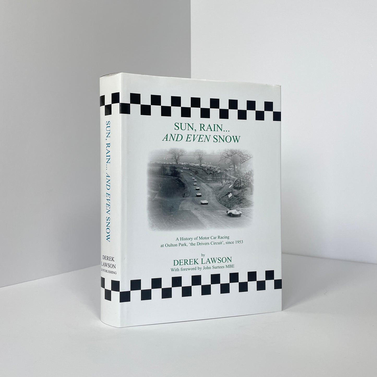 Sun, Rain... And Even Snow, A History Of Motor Car Racing At Oulton Park, 'The Drivers Circuit', Since 1953; Lawson, Derek