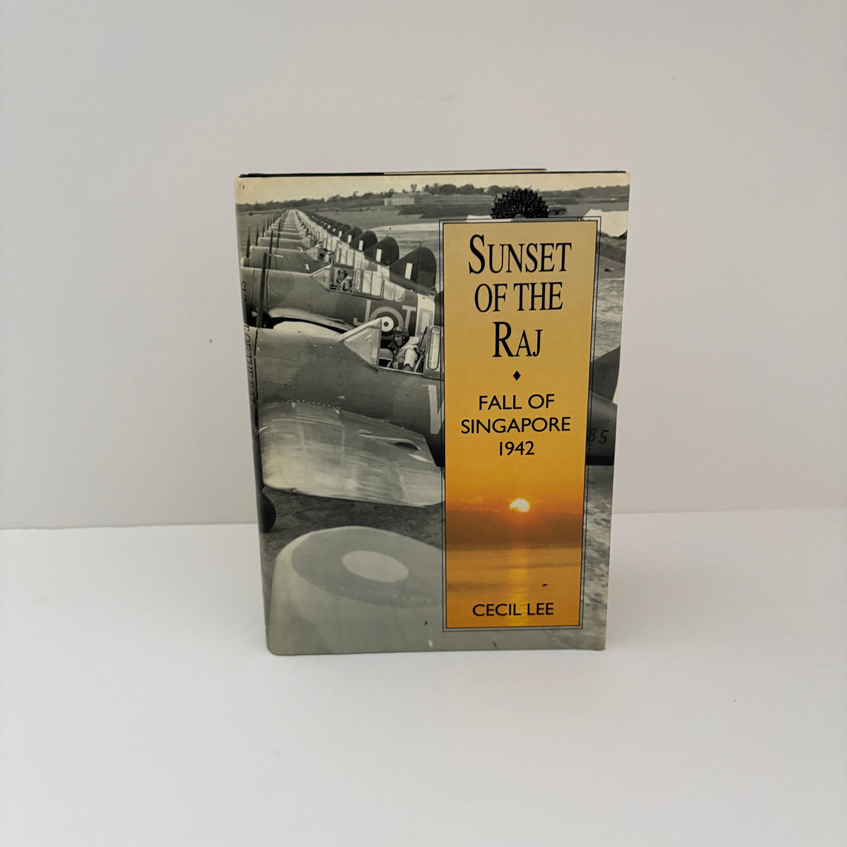 Sunset Of The Raj Fall Of Singapore 1942; Lee, Cecil