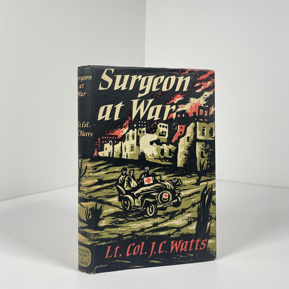 Surgeon At War; Watts, Lt. Col.J.C.