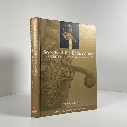 Swords Of The British Army The Regulation Patterns 1788 To 1914 The Revised Edition; Robson, Robin