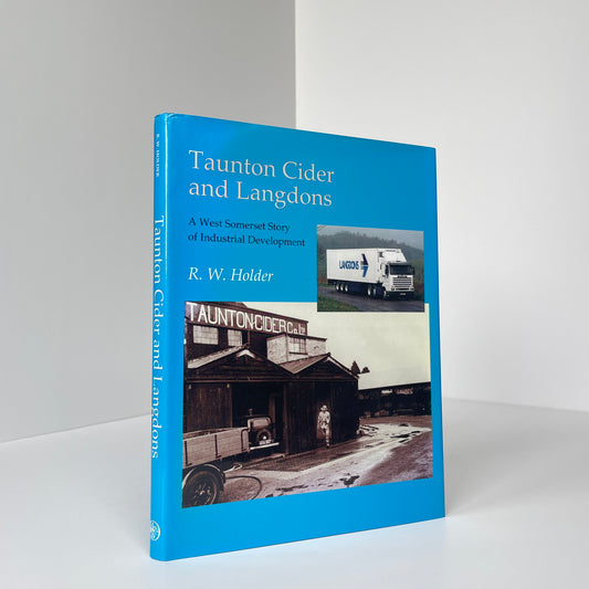 Taunton Cider And Langdons, A West Somerset Story Of Industrial Development; Holder, R W