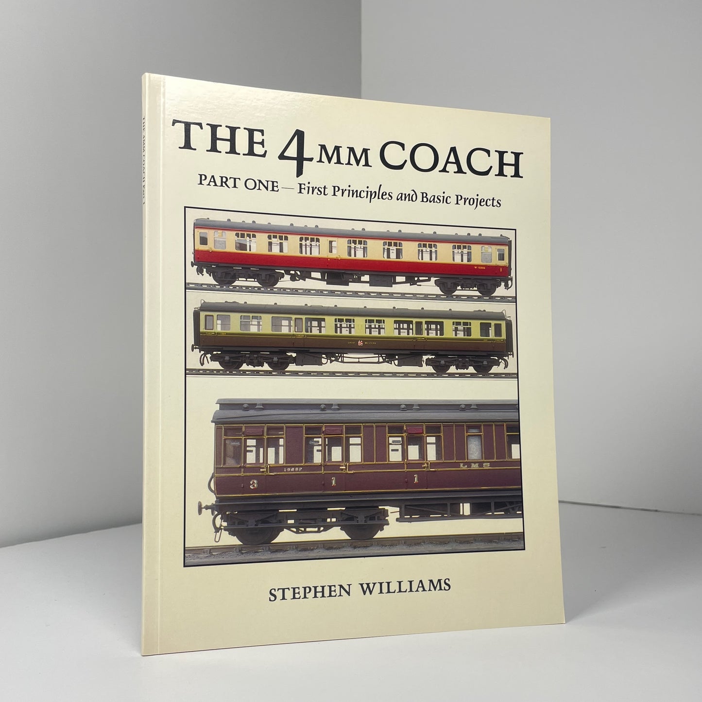 The 4mm Coach Part One First Principles And Basic Projects; Williams, Stephen