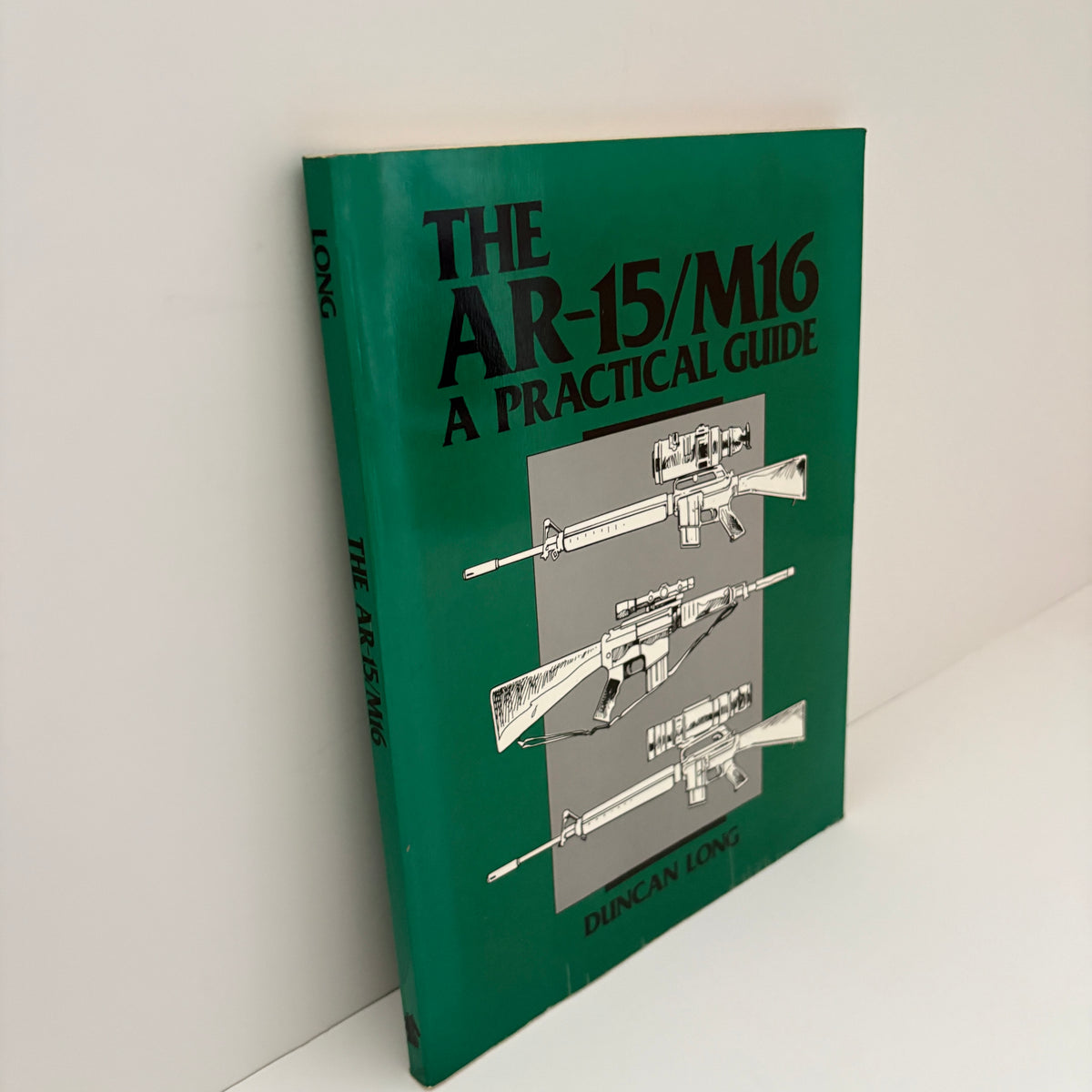 The AR - 15/M16 A Practical Guide; Long, Duncan