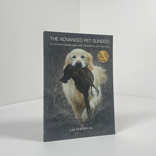 The Advanced Pet Gundog. A Common Sense Approach To Training Your Gundog; Graham, Lez