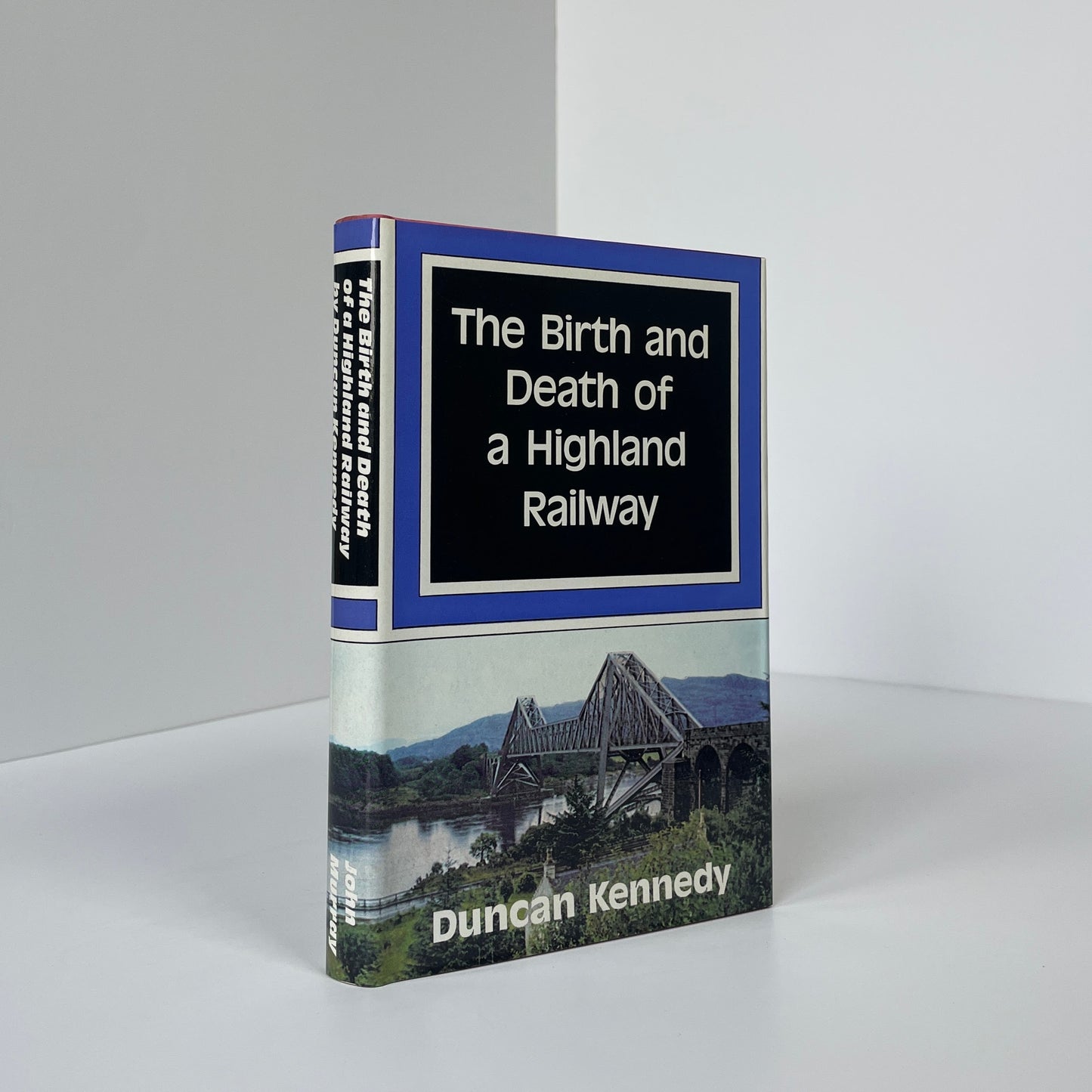 The Birth And Death Of A Highland Railway; Kennedy, Duncan