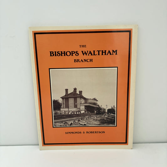 The Bishops Waltham Branch; Simmonds, Roger: Robertson, Kevin