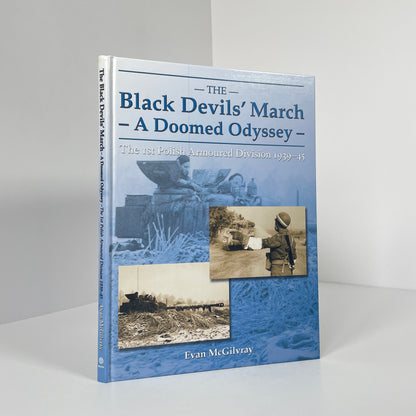 The Black Devils' March, A Doomed Odyssey, The 1st Polish Armoured Division 1939-45; McGilvray, Evan