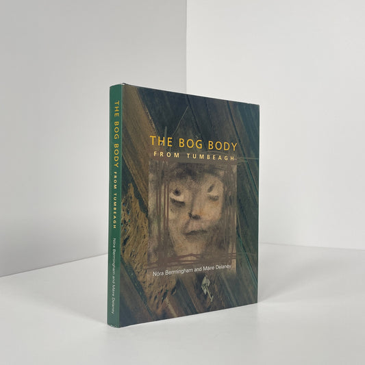 The Bog Body From Tumbeagh; Bermingham, Nora; Delaney, Maire