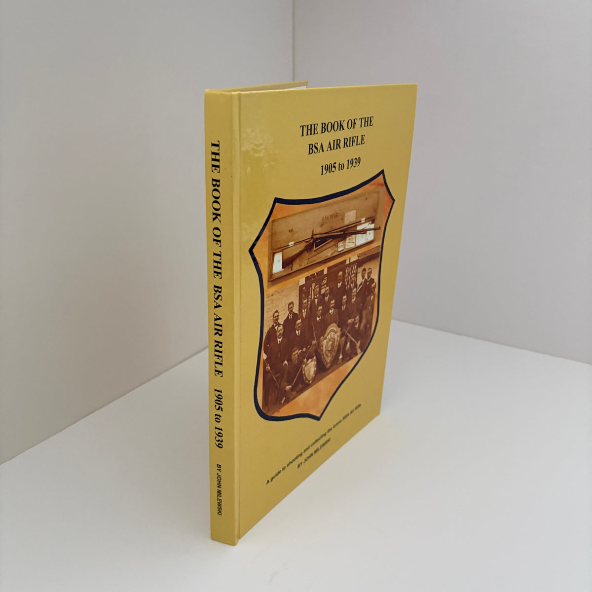 The Book Of The BSA Air Rifle 1905 to 1939 A Guide To Collecting And Using The Iconic BSA Air Rifle; Milewski, John