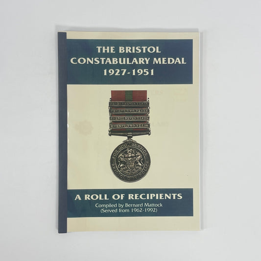 The Bristol Constabulary Medal 1927-1951, A Roll Of Recipients, Signed; Mattock, Bernard