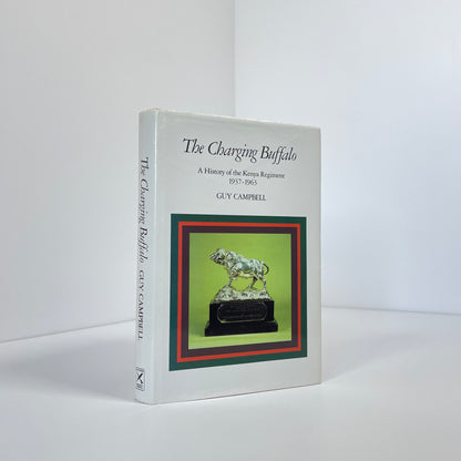 The Charging Buffalo, A History Of The Kenya Regiment 1937-1963; Campbell, Guy