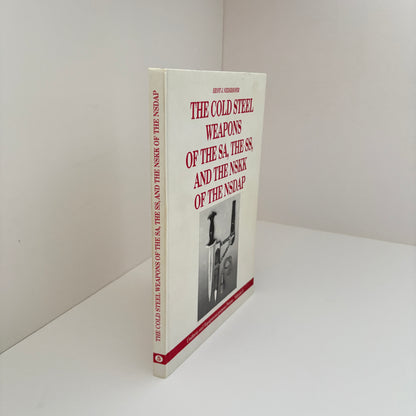 The Cold Steel Weapons Of The SA The SS And The NSKK Of The NSDAP Volume 5; Niederhofer, Ernest J.
