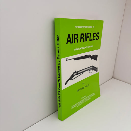 The Collector's Guide To Air Rifles Enlarged Fourth Edition; Hiller, Dennis E.