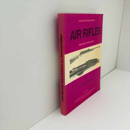 The Collector's Guide To Air Rifles Enlarged Third Edition; Hiller, Dennis E.