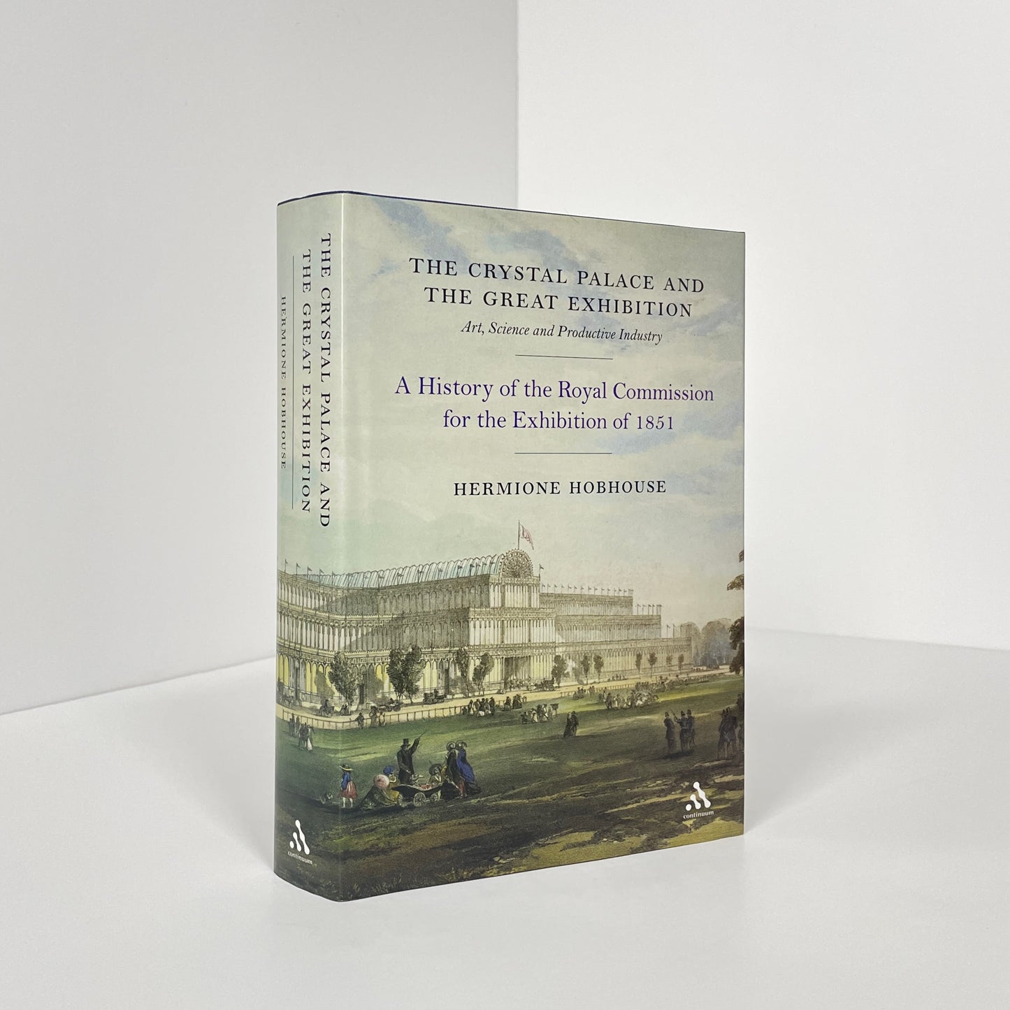 The Crystal Palace And The Great Exhibition, A History Of The Royal Commission For The Exhibition Of 1851; Hobhouse, Hermione