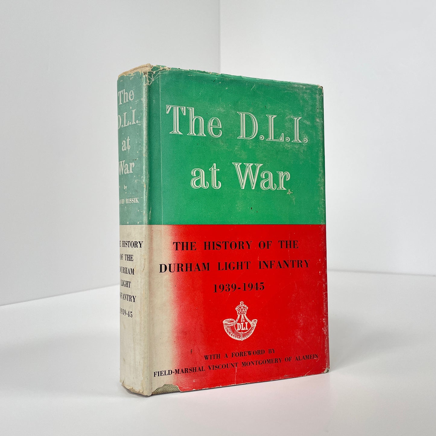 The D.L.I. At War, The History Of The Durham Light Industry 1939-1945; Rissik, David