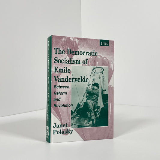 The Democratic Socialism Of Emile Vandervelde Between Reform And Revolution; Polasky, Janet