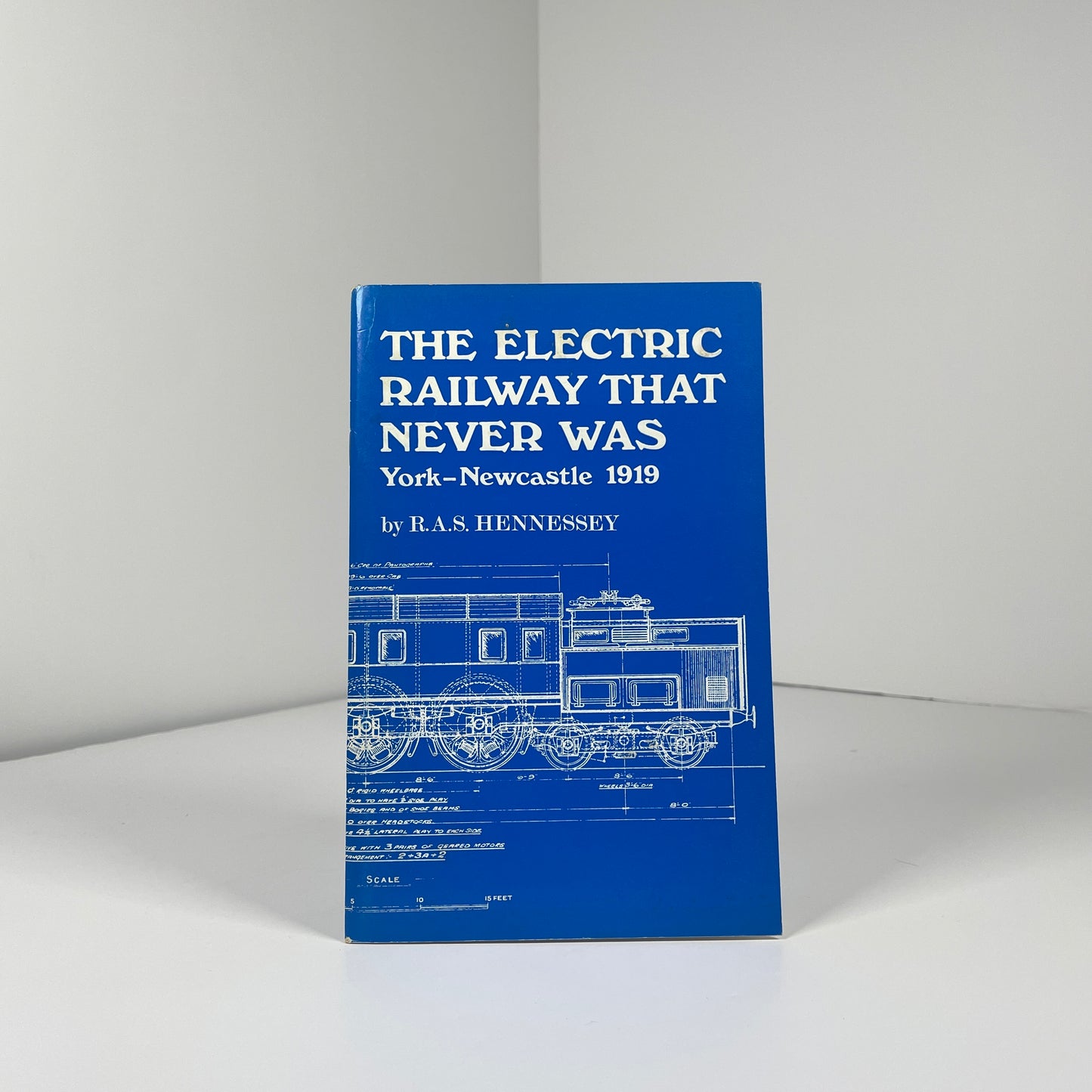 The Electric Railway That Never Was. York - Newcastle 1919; Hennessey, R.A.S.