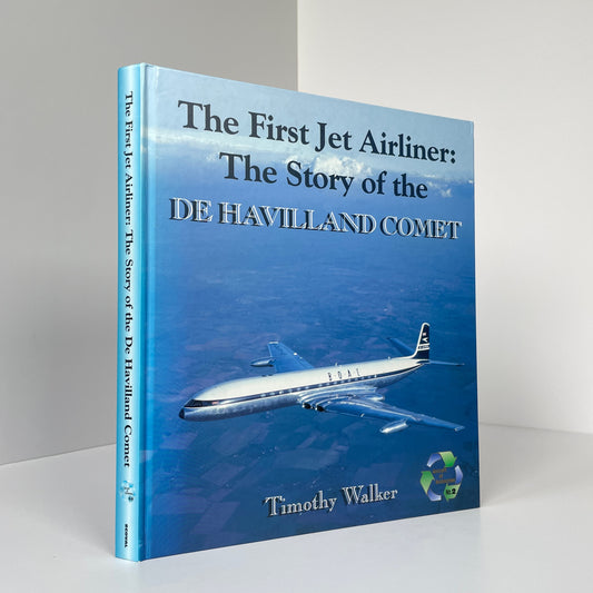 The First Jet Airliner: The Story Of The De Havilland Comet; Walker, Timothy