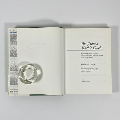 The French Marble Clock, A Guide For Buyers, Collectors And Restorers With Hints On Dating And A List Of Makers; Thorpe, Nicholas M
