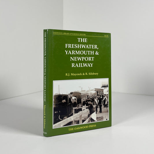 The Freshwater, Yarmouth & Newport Railway; Maycock, R.J; Silsbury, R.