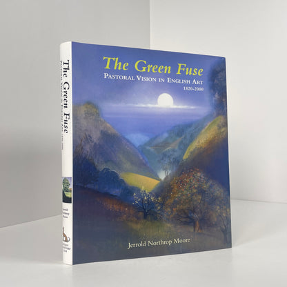 The Green Fuse, Pastoral Vision In English Art 1820-2000; Moore, Jerrold Northrop