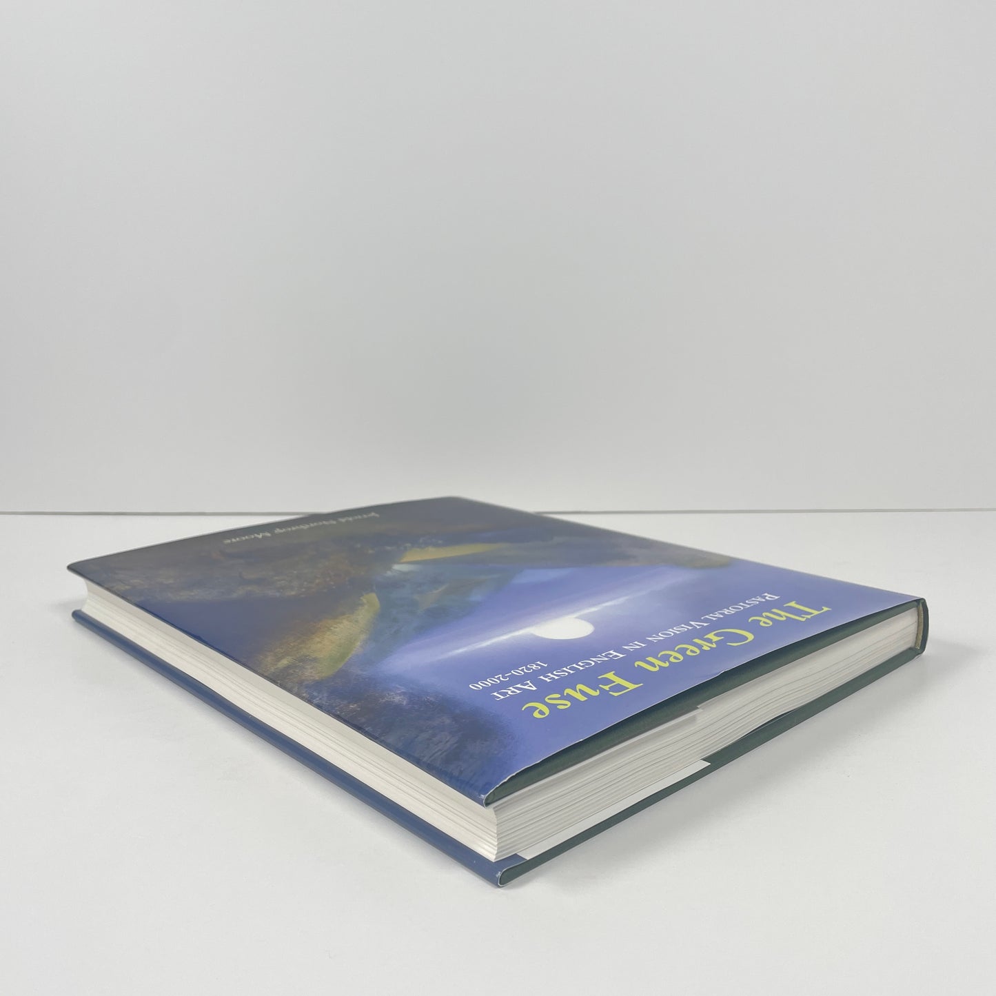 The Green Fuse, Pastoral Vision In English Art 1820-2000; Moore, Jerrold Northrop
