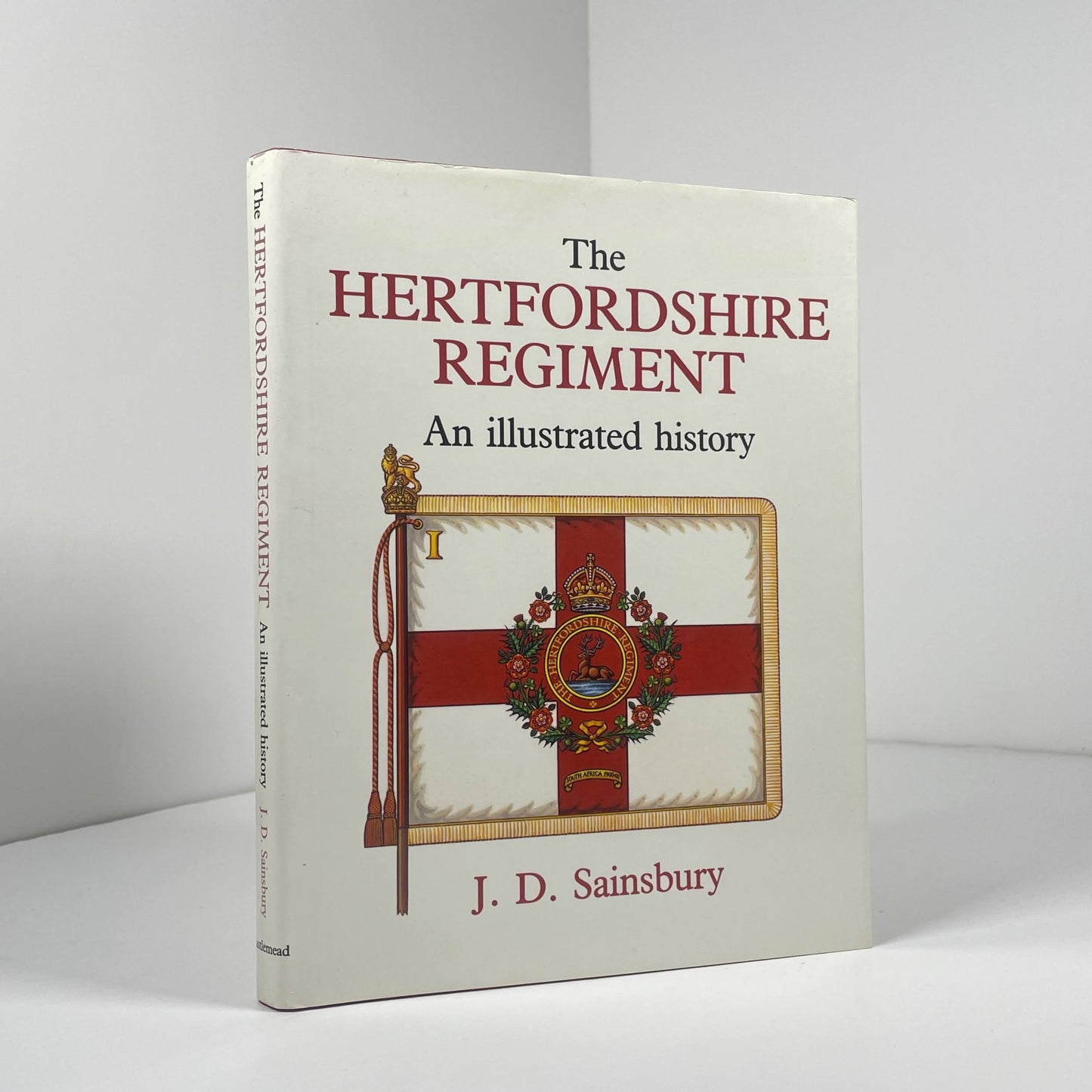 The Hertfordshire Regiment An Illustrated History; Sainsbury, J.D.