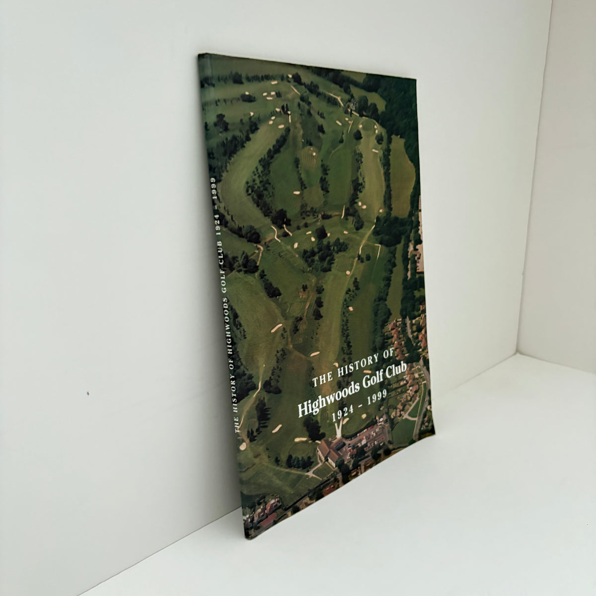 The History Of Highwoods Golf Club 1924 - 1999; Ditton, Peter; Wilson, John