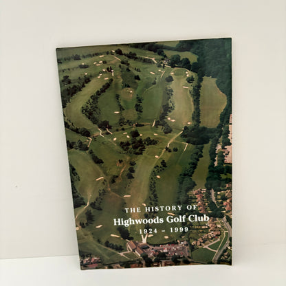The History Of Highwoods Golf Club 1924 - 1999; Ditton, Peter; Wilson, John