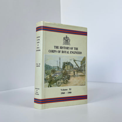 The History Of The Corps Of Royal Engineers, Volume XI, 1960-1980; Mackintosh, Colonel H W B