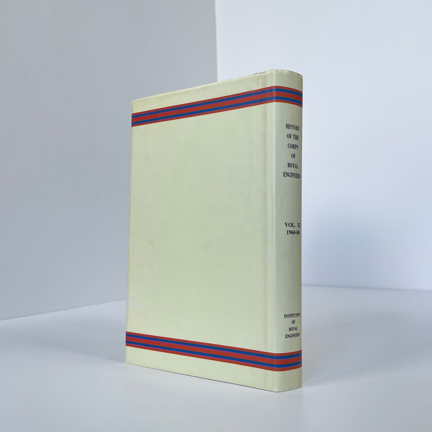 The History Of The Corps Of Royal Engineers, Volume XI, 1960-1980; Mackintosh, Colonel H W B