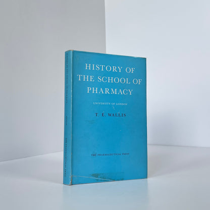 The History Of The School Of Pharmacy, University Of London; Wallis, T E