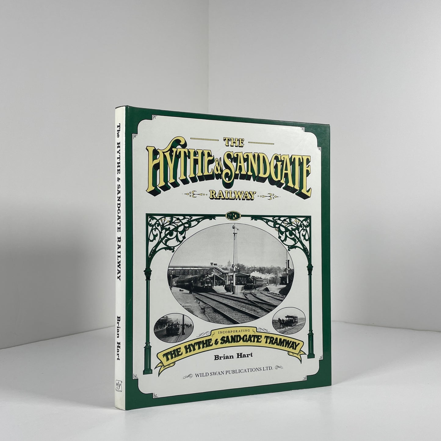 The Hythe & Sandgate Railway Incorporating The Hythe & Sandgate Tramway; Hart, Brian