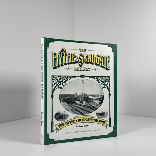 The Hythe & Sandgate Railway Incorporating The Hythe & Sandgate Tramway; Hart, Brian