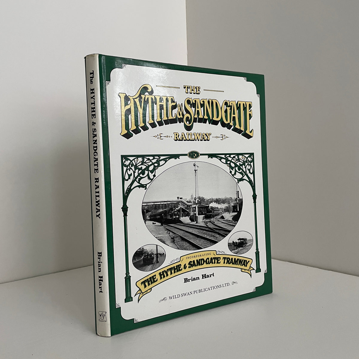 The Hythe & Sandgate Railway Incorporating The Hythe & Sandgate Tramway; Hart, Brian