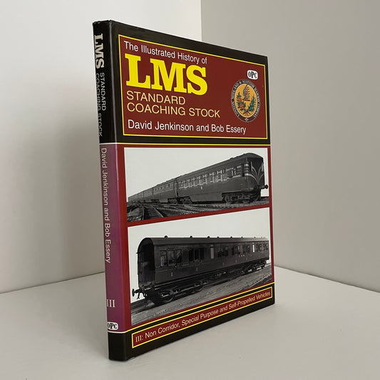 The Illustrated History Of LMS Standard Coaching Stock Volume III; Jenkinson, David; Essery, Bob