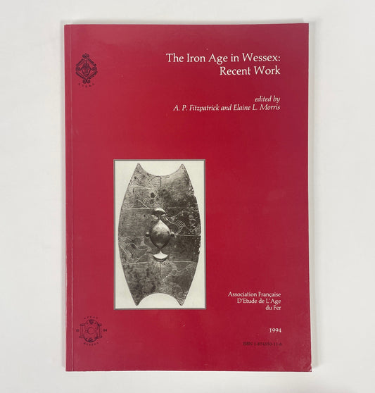 The Iron Age In Wessex: Recent Work; Fitzpatrick, A P; Morris, Elaine L