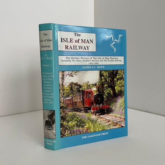The Isle Of Man Railway Including  The Manx Northern Railway And The Foxdale Railway 1905 - 1994 Volume 2; Boyd, James I.C.