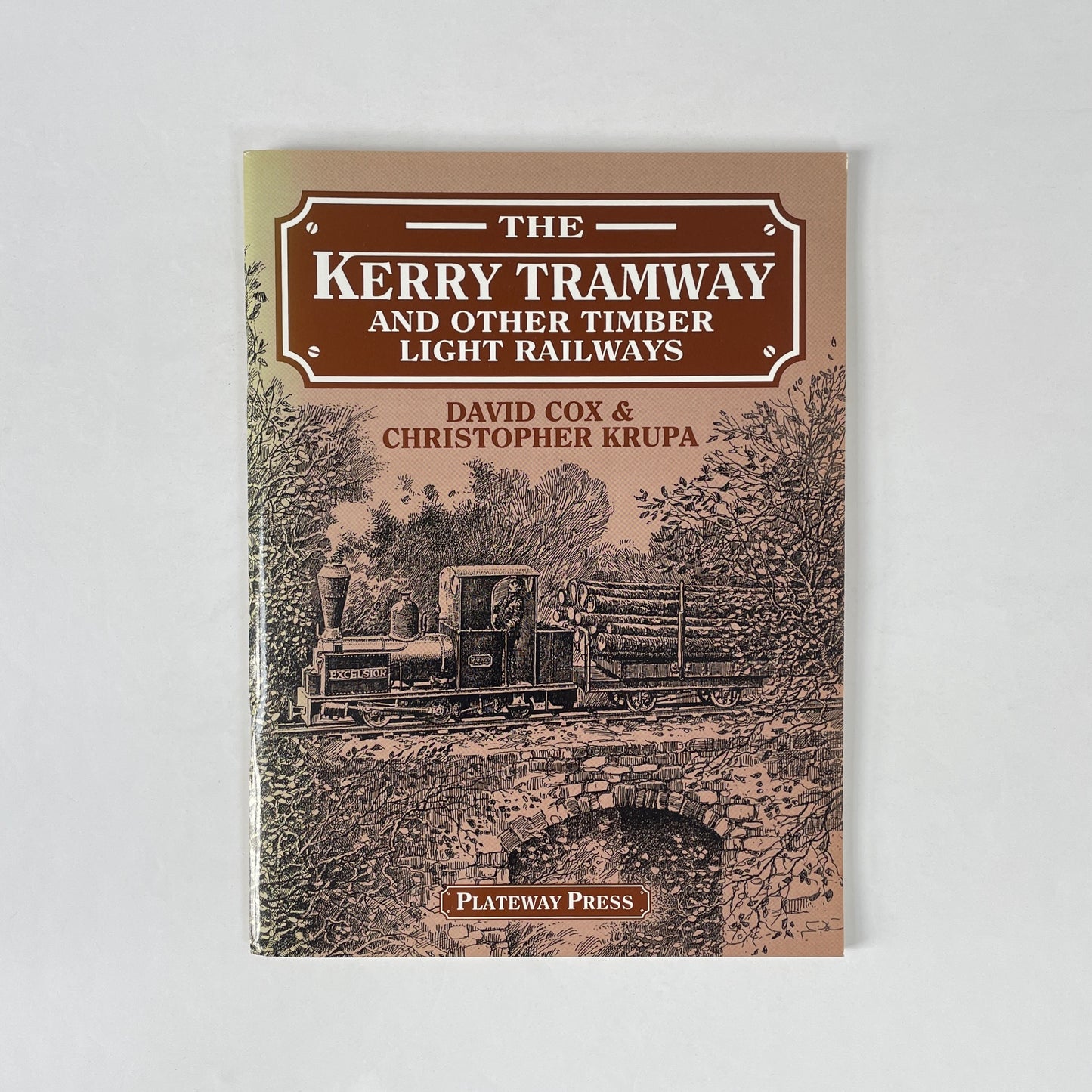 The Kerry Tramway And Other Timber Light Railways; Cox, David; Krupa, Christopher
