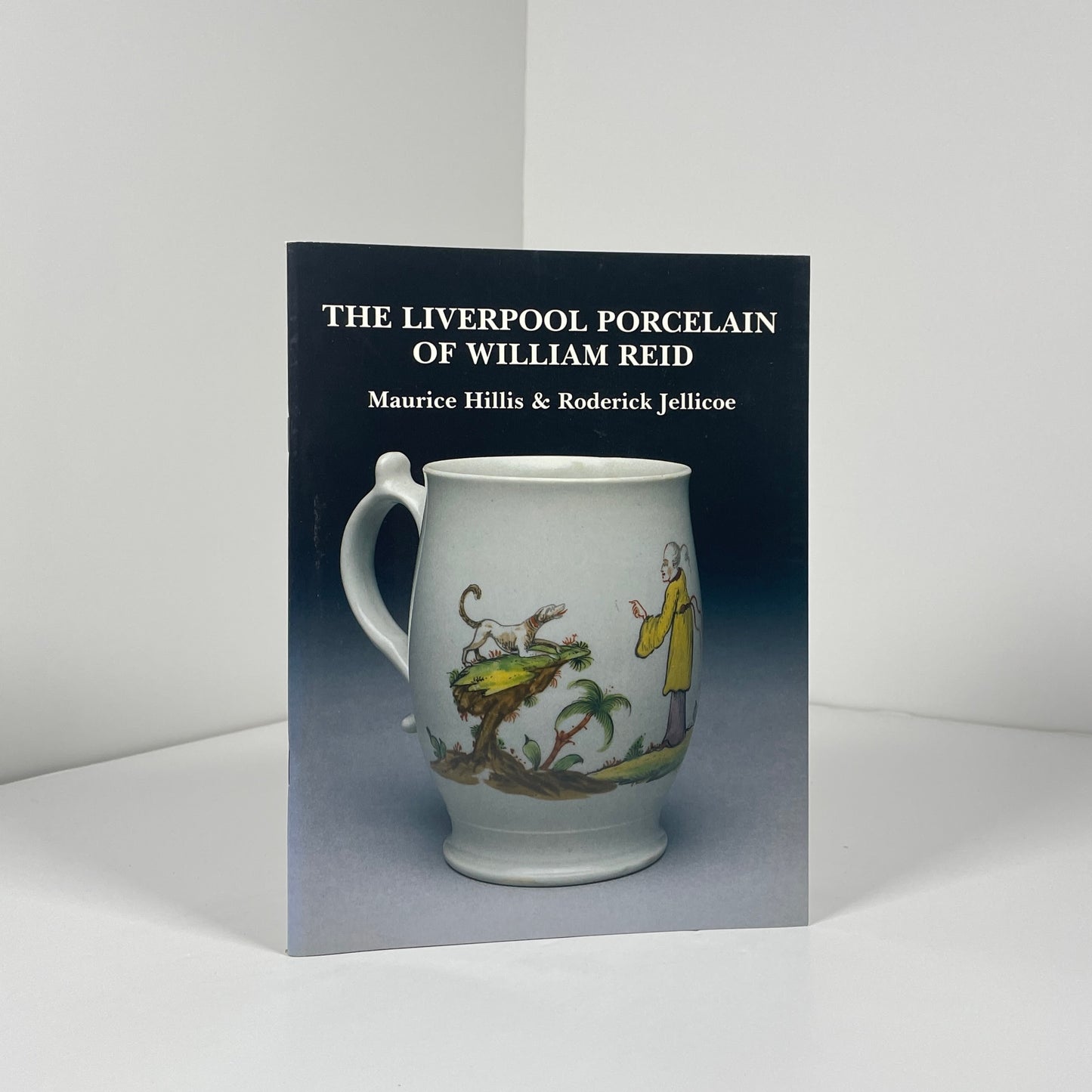 The Liverpool Porcelain Of William Reid; Hillis, Maurice; Jellicoe, Roderick